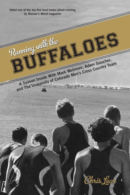 Running with the Buffaloes : A Season Inside With Mark Wetmore, Adam Goucher, And The University Of Colorado Men's Cross Country Team